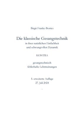 bokomslag Die klassische Gesangstechnik in Ihrer natürlichen Einfachheit und schwungvollen Dynamik: kontra gesangstechnisch fehlerhafte Lehrmeinungen