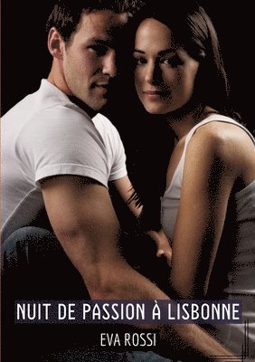 Eva Rossi - Nuit de passion à Lisbonne: Histoires Érotiques Tabou pour Adultes, Häftad
