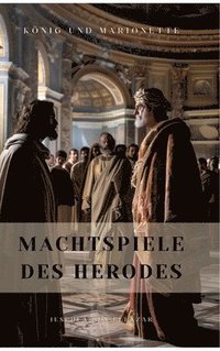 bokomslag Machtspiele des Herodes: König und Marionette