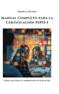 bokomslag Manual Completo para la Certificación PSPO-I: Cómo Asegurar tu Aprobación en Scrum.org