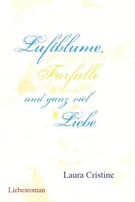 Laura Cristine - Luftblume, Farfalle und ganz viel Liebe, Häftad
