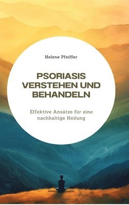 bokomslag Psoriasis verstehen und behandeln: Effektive Ansätze für eine nachhaltige Heilung