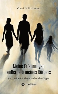 Meine Erfahrungen außerhalb meines Körpers: und meine Rückkehr nach vielen Tagen 1