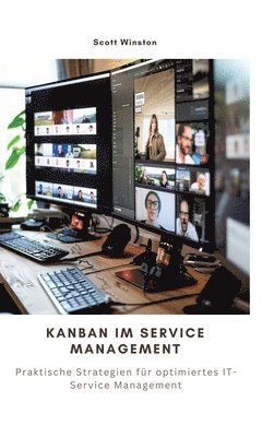 Kanban im Service Management: Praktische Strategien für optimiertes IT-Service Management 1