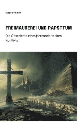 bokomslag Freimaurerei und Papsttum: Die Geschichte eines jahrhundertealten Konflikts