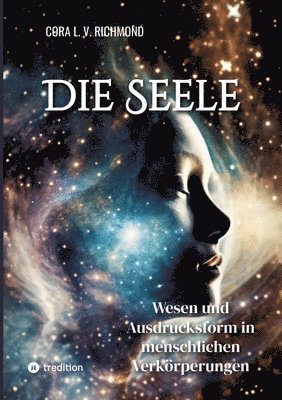 Cora Linn Victoria Scott Richmond, Cora L. V. Richmond - Die Seele: Wesen und Ausdrucksform in menschlichen Verkörperungen, Häftad