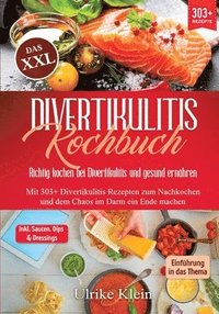 bokomslag Das XXL Divertikulitis Kochbuch - Richtig kochen bei Divertikulitis und gesund ernähren: Mit 303+ Divertikulitis Rezepten zum Nachkochen und dem Chaos