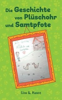 bokomslag Die Geschichte von Plüschohr und Samtpfote: Sie haben immer noch einen Platz in meinem Herzen