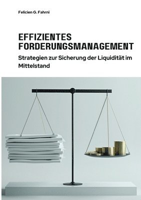 bokomslag Effizientes Forderungsmanagement: Strategien zur Sicherung der Liquidität im Mittelstand