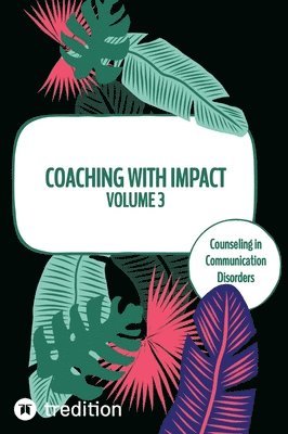 Nico Michaelis - Coaching with impact Volume 3: Counseling in Communication Disorders, Inbunden