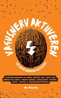 bokomslag Vagusnerv aktivieren für mehr inneren Ausgleich: Selbstheilungsnerv als Immun-Booster inkl. Vagus Nerv Übungen bei Angst, innerer Unruhe, Depressionen