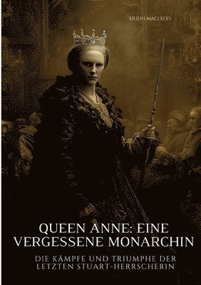 bokomslag Queen Anne:  Eine vergessene Monarchin