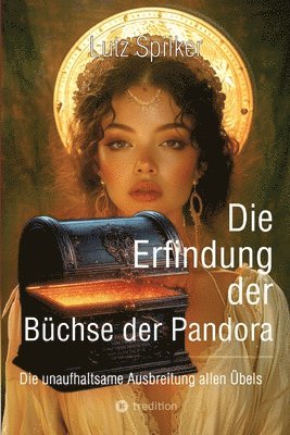 Die Erfindung der Büchse der Pandora: Die unaufhaltsame Ausbreitung allen Übels 1