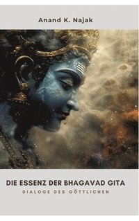 bokomslag Die Essenz der Bhagavad Gita: Dialoge des Göttlichen