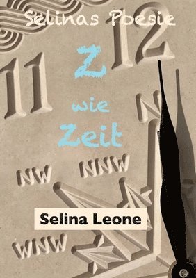 bokomslag Selinas Poesie Z wie Zeit(alter), Hier & Jetzt, Helden der Meere, Schöpferisch, Gärtnerfreuden: Zeichen der Zeit, Wandel, Appell, 3 for the sea, Achts