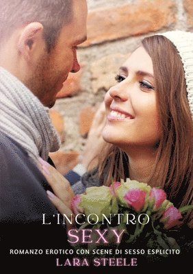 bokomslag L'incontro Sexy: Romanzo Erotico con Scene di Sesso Esplicito