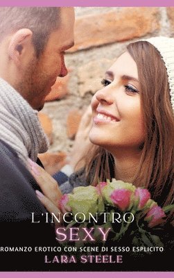 L'incontro Sexy: Romanzo Erotico con Scene di Sesso Esplicito 1