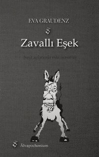 bokomslag Zavall? E?ek: Basit anlat?mla eski masallar