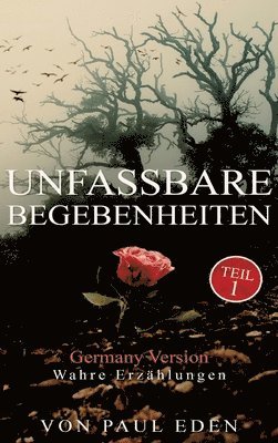 Unfassbare Begebenheiten: Zum Teil wahre Begebenheiten 1