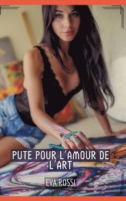 bokomslag Pute pour l'Amour de l'Art: Histoires Érotiques Tabou pour Adultes