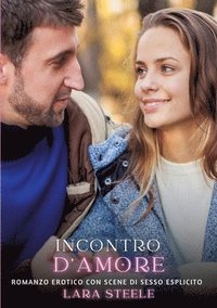 bokomslag Incontro d'Amore: Romanzo Erotico con Scene di Sesso Esplicito