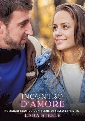 Incontro d'Amore: Romanzo Erotico con Scene di Sesso Esplicito 1