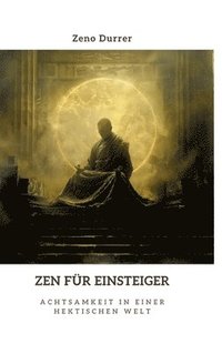 bokomslag Zen für Einsteiger: Achtsamkeit in einer hektischen Welt