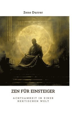 bokomslag Zen für Einsteiger: Achtsamkeit in einer hektischen Welt