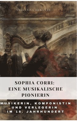 bokomslag Sophia Corri:  Eine Musikalische Pionierin