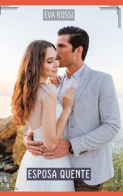 Eva Rossi - Esposa Quente: Contos de Sexo Explícito para Adultos, Inbunden