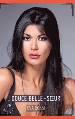 Eva Rossi - Douce belle-soeur: Histoires Érotiques Tabou pour Adultes, Inbunden
