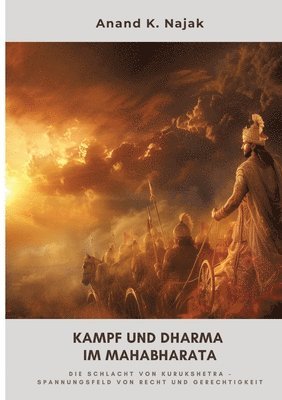 bokomslag Kampf und Dharma im Mahabharata: Die Schlacht von Kurukshetra - Spannungsfeld von Recht und Gerechtigkeit