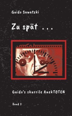 Zu spät . . .: 11 skurrile Kurzgeschichten 1