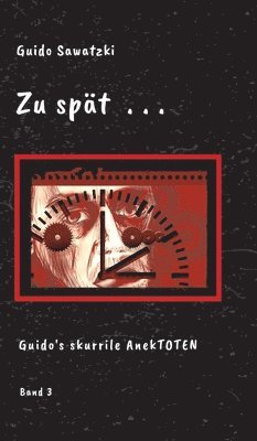 Zu spät . . .: 11 skurrile Kurzgeschichten 1