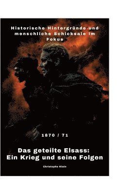 bokomslag Das geteilte Elsass: Ein Krieg und seine Folgen: Historische Hintergründe und menschliche Schicksale im Fokus