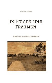 bokomslag In Felsen und Träumen: Über die isländischen Elfen