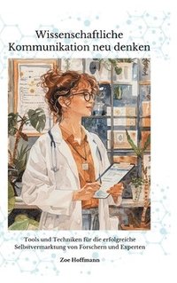 bokomslag Wissenschaftliche Kommunikation neu denken: Zoe Hoffmann