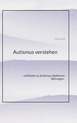 Autismus verstehen: - Leitfaden zu Autismus-Spektrum-Störungen - 1