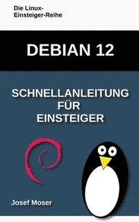 bokomslag Debian 12: Schnellanleitung für Einsteiger