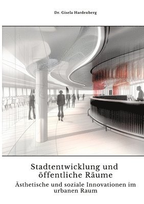 bokomslag Stadtentwicklung und öffentliche Räume: Ästhetische und soziale Innovationen im urbanen Raum