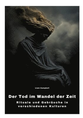 Der Tod im Wandel der Zeit: Rituale und Gebräuche in verschiedenen Kulturen 1