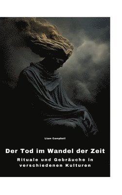 Der Tod im Wandel der Zeit: Rituale und Gebräuche in verschiedenen Kulturen 1