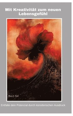 Mit Kreativität zum neuen Lebensgefühl: Entfalte dein Potenzial durch künstlerischen Ausdruck
