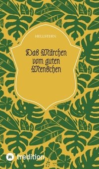 bokomslag Das Märchen vom guten Menschen