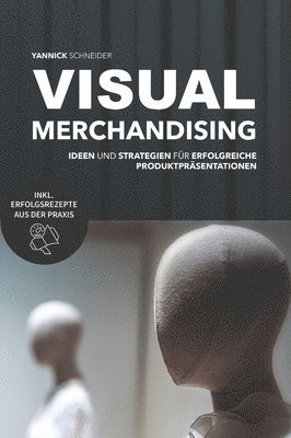 bokomslag Visual Merchandising - Ideen und Strategien für erfolgreiche Produktpräsentationen