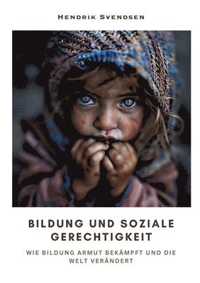 bokomslag Bildung und soziale Gerechtigkeit: Wie Bildung Armut bekämpft und die Welt verändert