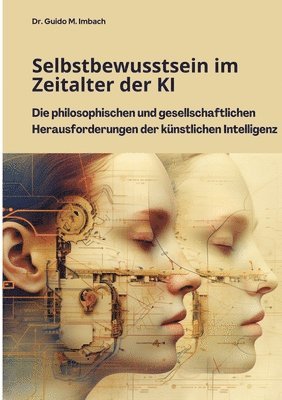 bokomslag Selbstbewusstsein im Zeitalter der KI: Die philosophischen und gesellschaftlichen Herausforderungen der künstlichen Intelligenz