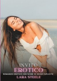 bokomslag Invito Erotico: Romanzo Erotico con Scene di Sesso Esplicito