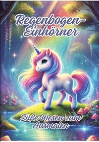 bokomslag Regenbogen-Einhörner: Süße Wesen zum Ausmalen