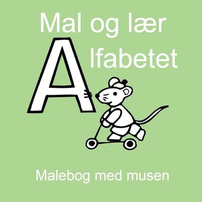 Farvelæg alfabetet - malebog med musen - malebog for børn og voksne 1